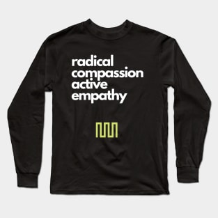 Radical Compassion, Active Empathy Modern Manhood Slogan Long Sleeve T-Shirt